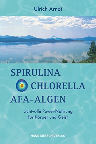 Spirulina, Chlorella, AFA-Algen -