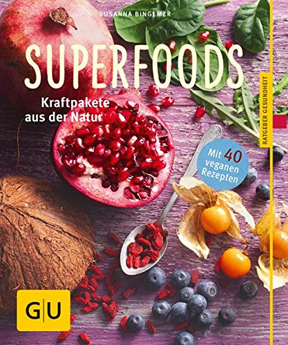 Superfoods: Kraftpakete aus der Natur (GU Ratgeber Gesundheit) -